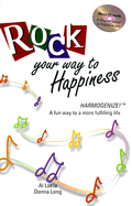 Rock Your Way to Happiness: Harmogenize! a Fun Way to a More Fulfilling Life ( Includes Music CD with 21 Original Oldies Songs)