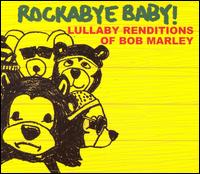 Rockabye Baby! Lullaby Renditions of Bob Marley - Rockabye Baby!