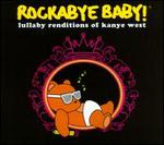 Rockabye Baby: Lullaby Renditions of Kanye West