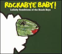Rockabye Baby! Lullaby Renditions of The Beach Boys - Rockabye Baby!
