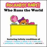 Rockabye Baby! Who Runs the World