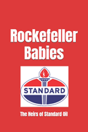 Rockefeller Babies: The Heirs of Standard Oil