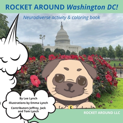 Rocket Around Washington DC! Neurodiverse activity & coloring book - Lynch, Lee Ann, and Lynch, Emma M (Illustrator), and Lynch, Tom P (Photographer)