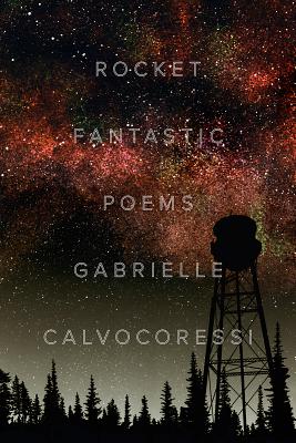 Rocket Fantastic: Poems - Calvocoressi, Gabrielle