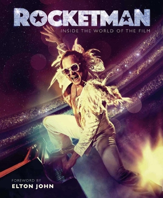 Rocketman: Official Elton John Movie Book - Croft, Malcolm, and John, Elton (Foreword by)