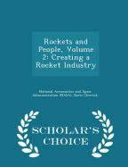 Rockets and People, Volume 2: Creating a Rocket Industry - Scholar's Choice Edition