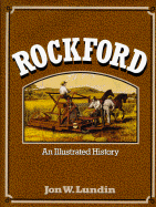 Rockford: An Illustrated History - Lundin, Jon W