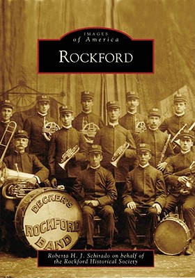 Rockford - Schirado, Roberta H J, and Rockford Area Historical Society