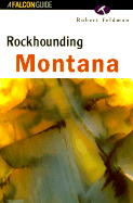 Rockhounding Montana - Feldman, Robert, and Kappele, Bill