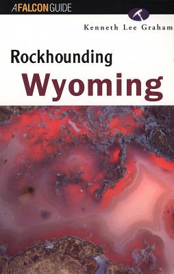 Rockhounding Wyoming - Graham, Kenneth