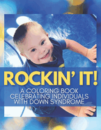 Rockin' It!: A coloring book celebrating individuals with Down syndrome
