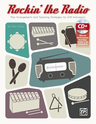 Rockin' the Radio: Pop Arrangements and Teaching Strategies for Orff Instruments, Book & Enhanced CD - Schay, Mari