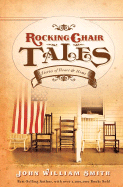 Rocking Chair Tales: Stories of Heart and Home - Smith, John William