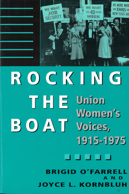 Rocking the Boat: Union Women's Voices, 1915-1975 - O'Farrell, Brigid