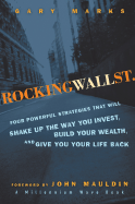Rocking Wall Street: Four Powerful Strategies That Will Shake Up the Way You Invest, Build Your Wealth and Give You Your Life Back