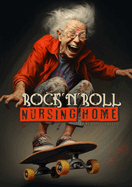 RocknRoll Nursing Home Coloring Book for Adults: Portrait Coloring Book Crazy Grandmas: playing poker, drinking, smoking, dancing, skateboarding...