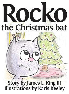 Rocko, the Christmas Bat - King, James L