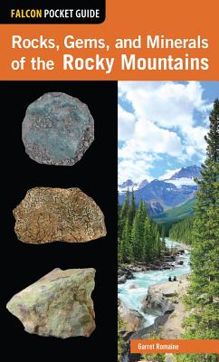 Rocks, Gems, and Minerals of the Rocky Mountains by Garret Romaine ...