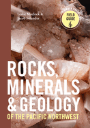 Rocks, Minerals, and Geology of the Pacific Northwest