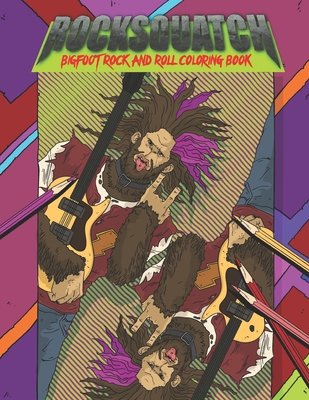 Rocksquatch-Bigfoot Rock and Roll Coloring Book: Bigfoot Rock and Roll Coloring Book for Adults - Clark, Ben