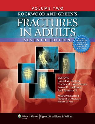Rockwood and Green's Fractures in Adults: Two Volumes Plus Integrated Content Website (Rockwood, Green, and Wilkins' Fractures) - Bucholz, Robert W, MD (Editor), and Court-Brown, Charles, MD (Editor), and Heckman, James D, MD (Editor)
