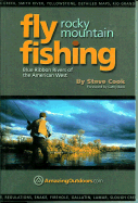 Rocky Mountain Fly Fishing: Blue Ribbon Rivers of the American West - Cook, Steve