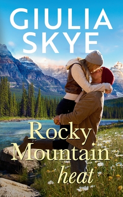 Rocky Mountain Heat: A friends-to-lovers, vacation romance! - Skye, Giulia