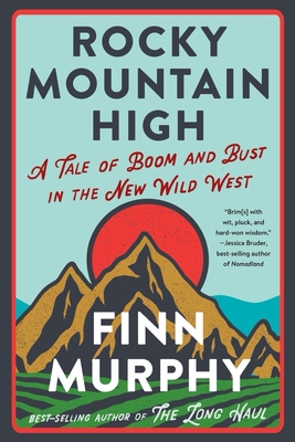 Rocky Mountain High: A Tale of Boom and Bust in the New Wild West - Murphy, Finn
