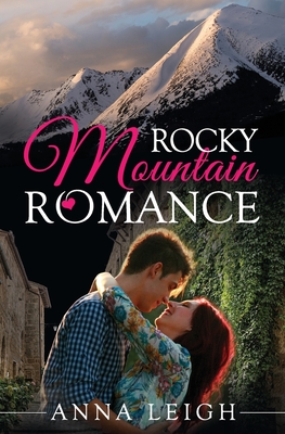 Rocky Mountain Romance - Leigh, Anna