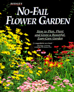 Rodale's No-Fail Flower Garden: How to Plan, Plant, and Grow a Beautiful, Easy-Care Garden