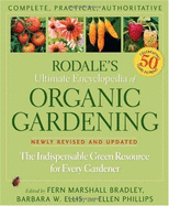 Rodale's Ultimate Encyclopedia of Organic Gardening: The Indispensable Green Resource for Every Gardener - Rodale Press