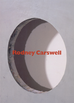 Rodney Carswell: Selected Works, 1975-1993 - Pagel, David