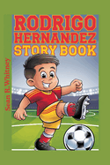 Rodrigo Hernandez Story Book: How a Boy from Spain Became a Soccer Star