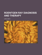 Roentgen Ray Diagnosis and Therapy