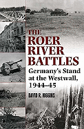 Roer River Battles: Germany's Stand at the Westwall, 1944-45
