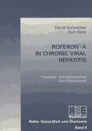 Roferon-A in Chronic Viral Hepatitis: Treatment, Clinical Outcomes, Cost Effectiveness