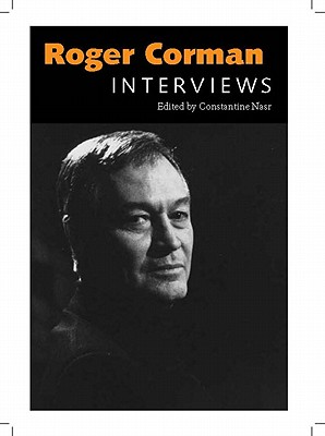 Roger Corman: Interviews - Nasr, Constantine (Editor)