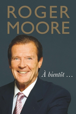 Roger Moore:  bientt... - Moore, Roger