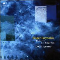 Roger Reynolds: FLiGHT; not forgotten - JACK Quartet