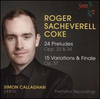 Roger Sacheverell Coke: 24 Preludes Opp. 33 & 34; 15 Variations & Finale Op. 37 - Simon Callaghan (piano)