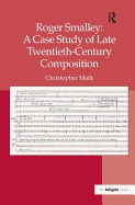 Roger Smalley: A Case Study of Late Twentieth-Century Composition