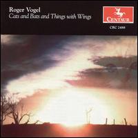 Roger Vogel: Cats and Bats and Things with Wings - David Stoffel (vocals); Edward Sandor (trumpet); Kenneth Fischer (sax); Levon Ambartsumian (violin); Martha Thomas (piano);...