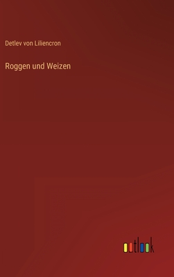 Roggen und Weizen - Liliencron, Detlev Von