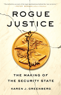 Rogue Justice: The Making of the Security State