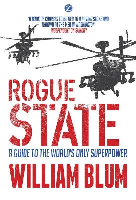 Rogue State: A Guide to the Worlds Only Superpower - Blum, William