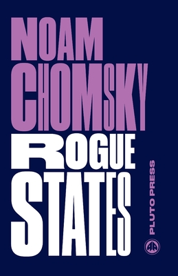 Rogue States: The Rule of Force in World Affairs - Chomsky, Noam