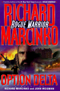 Rogue Warrior: Option Delta - Marcinko, Richard, and Weisman, John