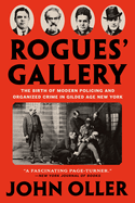 Rogues' Gallery: The Birth of Modern Policing and Organized Crime in Gilded Age New York