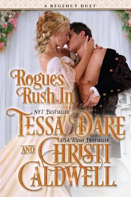 Rogues Rush In: A Regency Duet - Caldwell, Christi, and Dare, Tessa