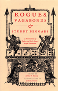 Rogues, Vagabonds, and Sturdy Beggars: A New Gallery of Tudor and Early Stuart Rogue Literature Exposing the Lives, Times, and Cozening Tricks of the Elizabethan Underworld